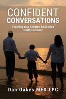 Confident Conversations: Teaching Your Child to Develop Healthy Intimacy B0GN2N57WH Book Cover
