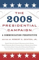 The 2008 Presidential Campaign: A Communication Perspective 0742564355 Book Cover