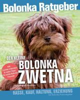 Der Kleine Bolonka Zwetna Ratgeber 1539665097 Book Cover