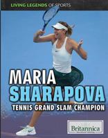 Maria Sharapova: Tennis Grand Slam Champion 1508106371 Book Cover