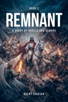 Remnant: A Story of Angels and Demons - Book Three B0GYG555GV Book Cover