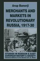 Merchants And Markets In Revolutionary Russia, 1917 30 1349252034 Book Cover