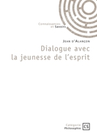 Dialogue avec la jeunesse de l'esprit (French Edition) 2342387725 Book Cover