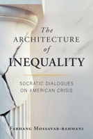 The Architecture of Inequality: Socratic Dialogues on American Crisis 1038371139 Book Cover