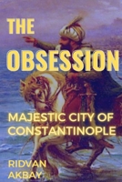 The Obsession: Majestic city of Constantinople B093RZGJ88 Book Cover