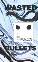 Wasted Bullets: A collection of cold poetry (Lyrics and poetry) B0DLH9N4CD Book Cover