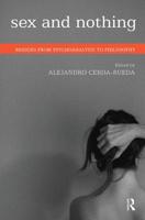 Sex and Nothing: Bridges from Psychoanalysis to Philosophy 0367103680 Book Cover