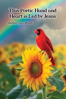 This Poetic Hand and Heart is Led by Jesus B0DS45C8XZ Book Cover