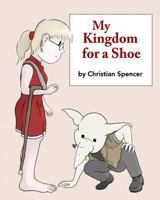 My Kingdom for a Shoe 1519799403 Book Cover