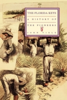 The Florida Keys: A History of the Pioneers (Florida's History Through Its Places) 1561644943 Book Cover