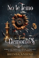 No le temo a tus demonios: Porque hay amores que salvan… y otros que te arrastran directo al infierno. (Spanish Edition) B0H8NCPG4N Book Cover