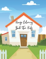 House Coloring Book For Kids: Home Coloring And Activity Book. A Coloring Book For Kids, Home Activity Book For Kids ages 4-8, Preschool Color & Activity Book B098DQC51H Book Cover