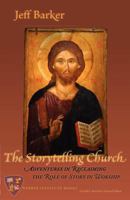 The Storytelling Church: Adventures in Reclaiming the Role of Story in Worship 1936912295 Book Cover