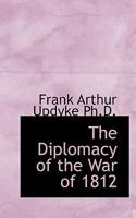 The Diplomacy Of The War Of 1812 1018296646 Book Cover