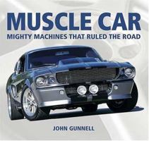 Muscle Car: Mighty Machines That Ruled the Road 0896893138 Book Cover