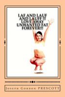 LAF and LAUF and LAUFF !!!: Love Away Unwanted Fat Forever!!! 148001088X Book Cover