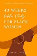 40 Weeks Bible Study for Black Women: A Journey of Faith, Hope, and Growth (Study Bible and Devotionals for Women) 0645939757 Book Cover