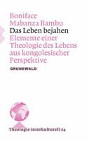 Das Leben Bejahen: Elemente Einer Theologie Des Lebens Aus Kongolesischer Perspektive 3786729484 Book Cover
