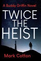 Twice the Heist 172312463X Book Cover