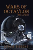 Wars of Octavlon: Time Saviour 1482869233 Book Cover
