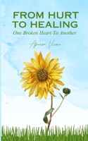 From Hurt To Healing - One Broken Heart To Another 9357748709 Book Cover