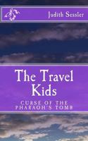 The Travel Kids: Curse of the Pharaoh's Tomb 1540764834 Book Cover