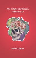 Our Songs, Our Places, Without You 1790996821 Book Cover