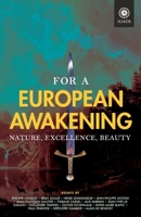 For a European Awakening: Nature, Excellence, Beauty 1915755301 Book Cover