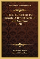 Tests to Determine the Rigidity of Riveted Joints of Steel Structures 0548826781 Book Cover