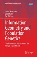 Information Geometry and Population Genetics: The Mathematical Structure of the Wright-Fisher Model 331952044X Book Cover