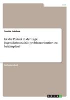 Ist die Polizei in der Lage, Jugendkriminalit�t problemorientiert zu bek�mpfen? 3656770018 Book Cover