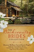 The Backcountry Brides Collection: Eight 18th Century Women Seek Love on Colonial America's Frontier 1683226224 Book Cover