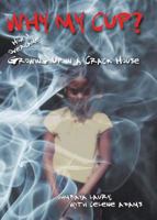 Why My Cup?: How I Overcame Growing Up in a Crack House 0998660701 Book Cover