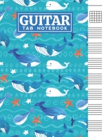 Guitar Tab Notebook: Blank 6 Strings Chord Diagrams & Tablature Music Sheets with Cute Whales Themed Cover Design B083XW63DD Book Cover