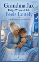 Grandma Jax Helps When a Child Feels Lonely: The Loveday Method(R) 1917978375 Book Cover