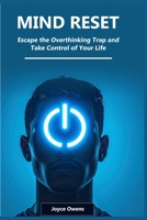 MIND RESET: Escape the Overthinking Trap and Take Control of Your Life B0FTKXV8VM Book Cover