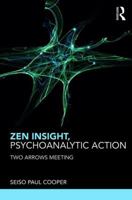 Zen Insight, Psychoanalytic Action: Two Arrows Meeting 1782205780 Book Cover