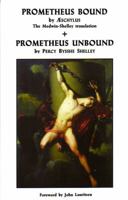 Prometheus Bound by Aeschylus and Prometheus Unbound by Percy Bysshe Shelley: [Prometheus Unbound] Translated by Thomas Medwin and Percy Bysshe Shelley 0943742196 Book Cover