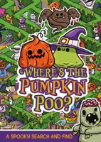 Where's the Pumpkin Poo?: A Pooptastic Halloween Search and Find 1408376512 Book Cover