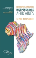 Rencontres autour des indépendances africaines: Le rôle de la Guinée (Harmattan Guinée) (French Edition) 234322126X Book Cover