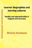 Learner Biographies and Learning Cultures: Identity and Apprenticeship in England and Germany 1872767389 Book Cover