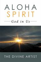 Aloha Spirit: God in Us 1514481154 Book Cover