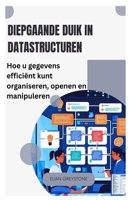 Diepgaande duik in datastructuren: Hoe u gegevens efficiënt kunt organiseren, openen en manipuleren B0FT7WRGKF Book Cover