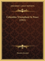 Columbia triumphant in peace 1169496865 Book Cover
