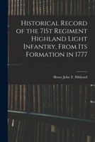 Historical Record of the 71st Regiment Highland Light Infantry, From its Formation in 1777, Under the Title of the 73rd, or McLeod's Highlanders, up t 1016696434 Book Cover