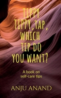 Tippy, Tippy, Tap, Which Tip Do You Want?: Self Care Tips B0BX9ZT13F Book Cover
