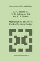 Mathematical Theory of Control Systems Design (Mathematics and Its Applications) 0792337247 Book Cover