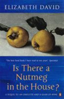 Is There a Nutmeg in the House?: Essays on Practical Cooking with More Than 150 Recipes 014200166X Book Cover