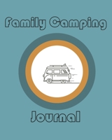 Family Camping Journal: Perfect RV Journal, Caravan Travel Journal, Glamping Diary, Camping Keepsake, and Family Vacation Planner – 120 pages / 60 ... Moments with this Family Camping Journal! 1700148311 Book Cover