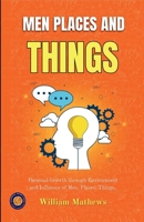 Men, places, and things (Illustrated, Refined & Edited) B0HCWFNK3T Book Cover